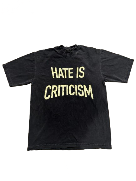 Hate is Critisism Tee